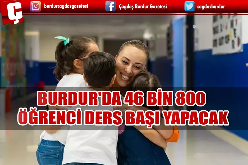 BURDUR'DA 46 BİN 800 ÖĞRENCİ DERS BAŞI YAPACAK