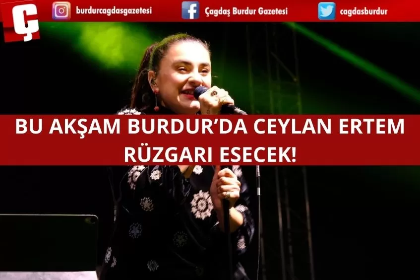 BURDUR'DA BU AKŞAM CEYLAN ERTEM RÜZGARI ESECEK!