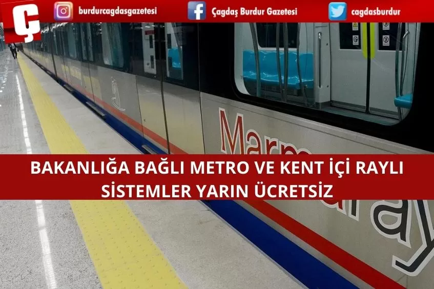 BAKANLIĞA BAĞLI METRO VE KENT İÇİ RAYLI SİSTEMLER BUGÜN ÜCRETSİZ