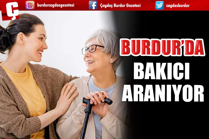 BURDUR MERKEZ’DE BAKICI ARANIYOR