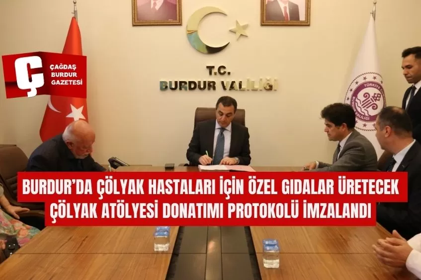 BURDUR’DA ÇÖLYAK HASTALARI İÇİN ÖZEL GIDALAR ÜRETECEK ÇÖLYAK ATÖLYESİ DONATIMI PROTOKOLÜ İMZALANDI