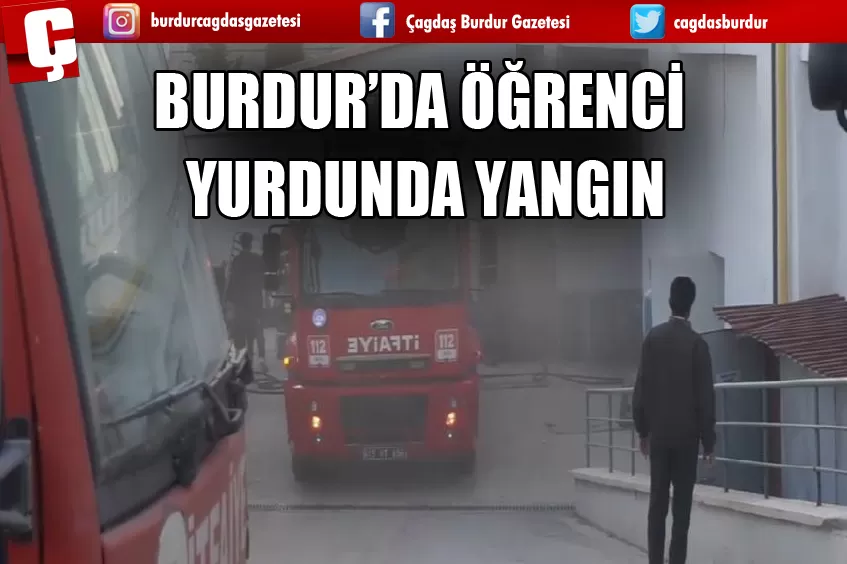 BURDUR’DA ÖĞRENCİ YURDUNDA YANGIN