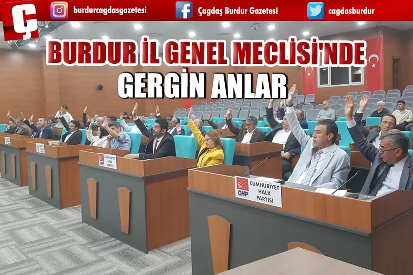 BURDUR İL GENEL MECLİSİ'NDE GERGİN ANLAR