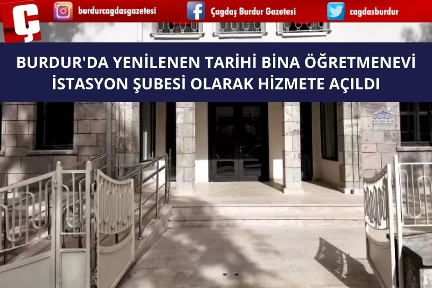 BURDUR'DA YENİLENEN TARİHİ BİNA ÖĞRETMENEVİ İSTASYON ŞUBESİ OLARAK HİZMETE AÇILDI