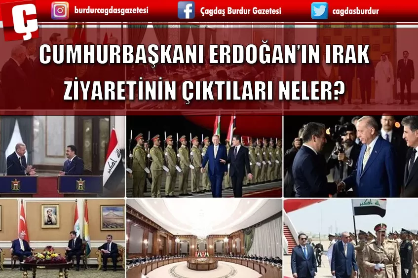 CUMHURBAŞKANI ERDOĞAN’IN IRAK ZİYARETİNİN ÇIKTILARI NELER?