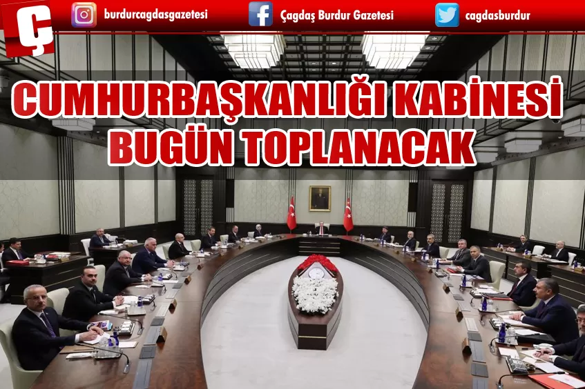 CUMHURBAŞKANLIĞI KABİNESİ BUGÜN TOPLANACAK