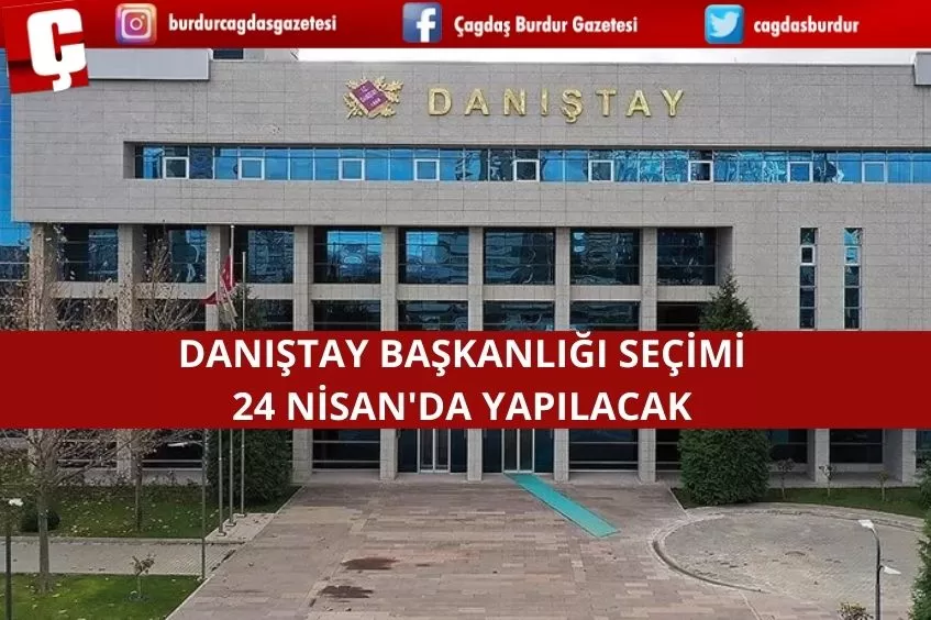 DANIŞTAY BAŞKANLIĞI SEÇİMİ 24 NİSAN'DA YAPILACAK