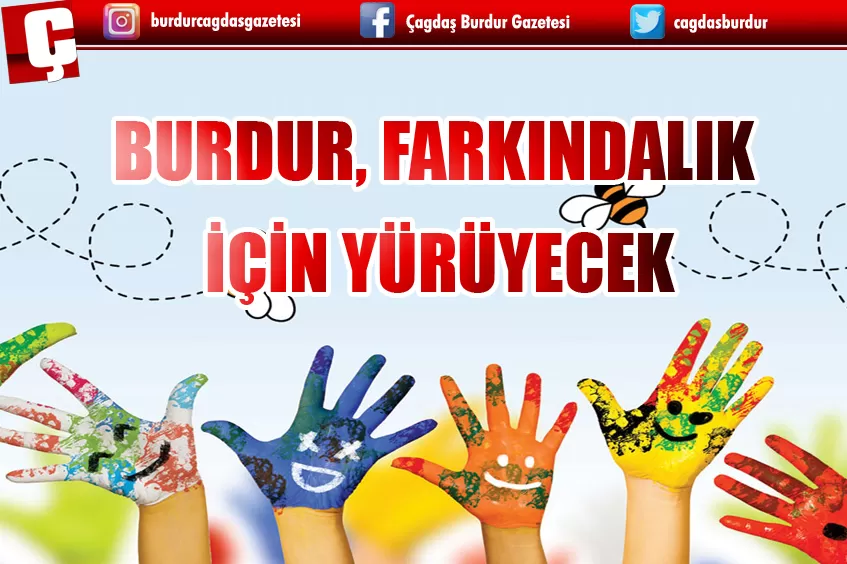 BURDUR, FARKINDALIK İÇİN YÜRÜYECEK