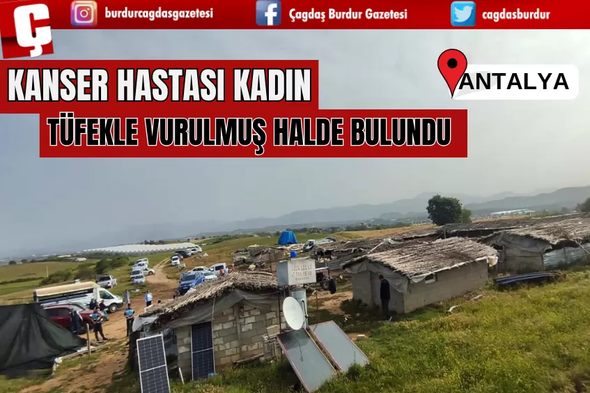 KANSER HASTASI KADIN TÜFEKLE VURULMUŞ HALDE BULUNDU 