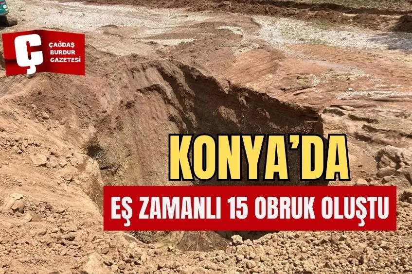 KONYA'DA EŞ ZAMANLI 15 OBRUK OLUŞTU