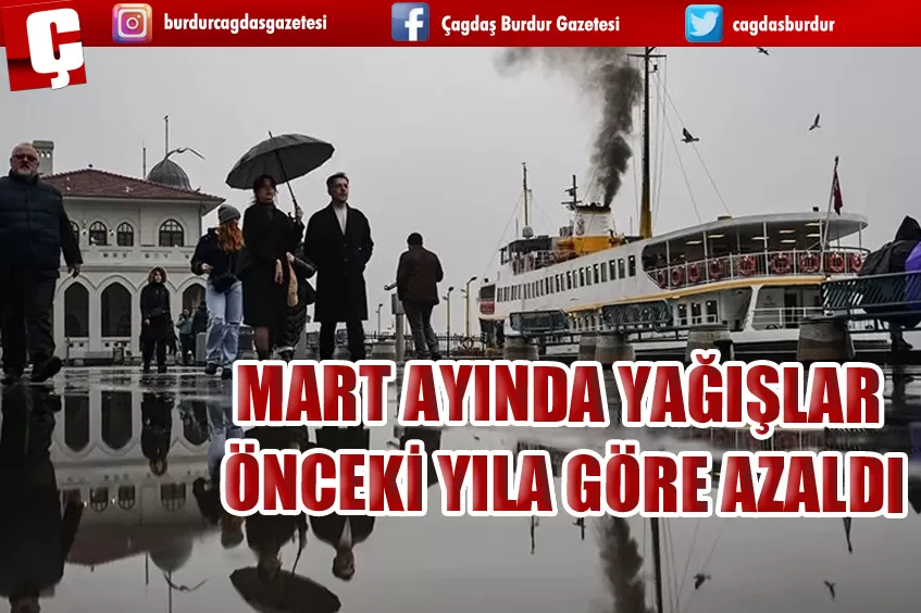 MART AYINDA YAĞIŞLAR ÖNCEKİ YILA GÖRE AZALDI