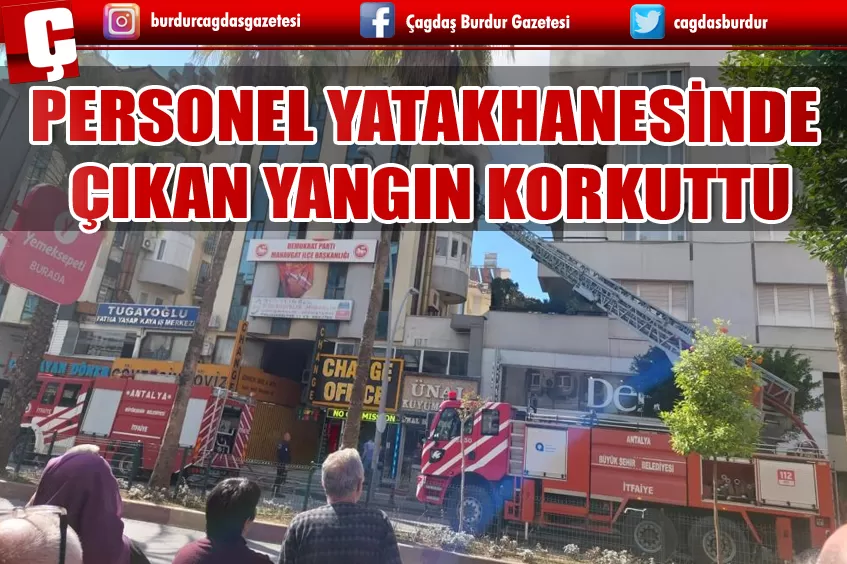 PERSONEL YATAKHANESİNDE ÇIKAN YANGIN KORKUTTU!