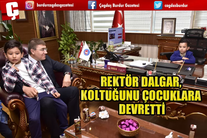 REKTÖR DALGAR, KOLTUĞUNU ÇOCUKLARA DEVRETTİ