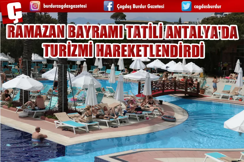 RAMAZAN BAYRAMI TATİLİ ANTALYA'DA TURİZMİ HAREKETLENDİRDİ