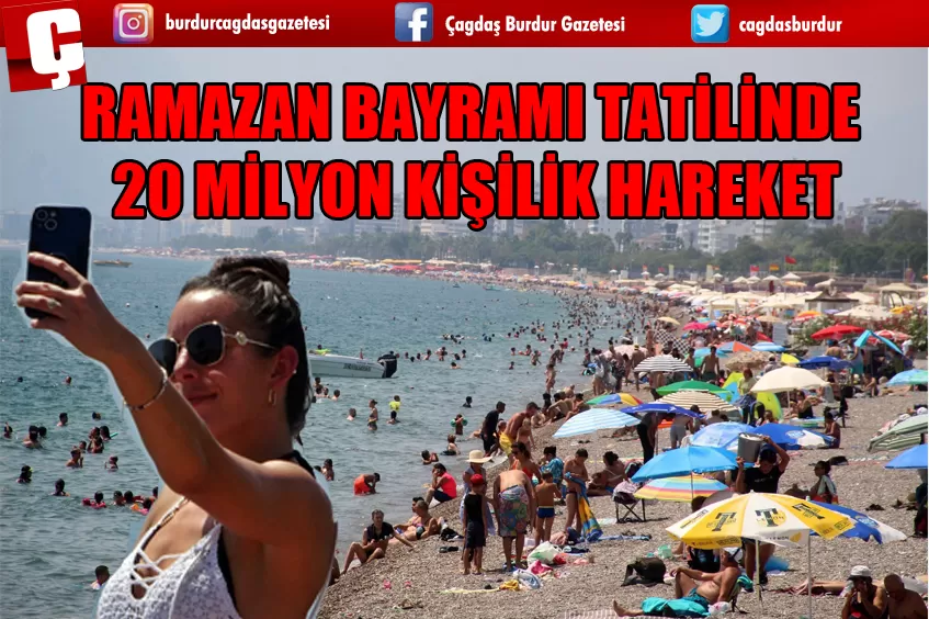 RAMAZAN BAYRAMI TATİLİNDE 20 MİLYON KİŞİLİK HAREKET