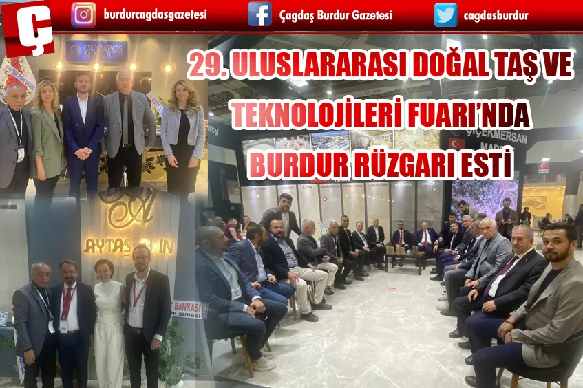 29. ULUSLARARASI DOĞAL TAŞ VE TEKNOLOJİLERİ FUARI’NDA BURDUR RÜZGARI ESTİ