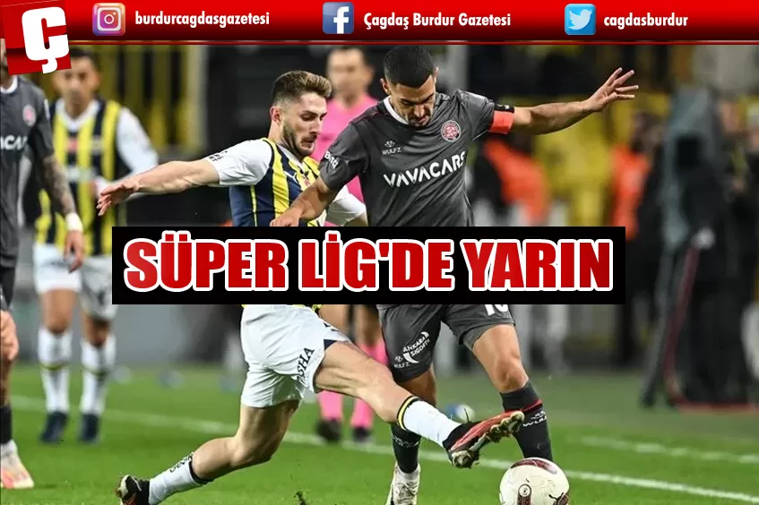 FENERBAHÇE, SÜPER LİG'DE YARIN FATİH KARAGÜMRÜK'E KONUK OLACAK