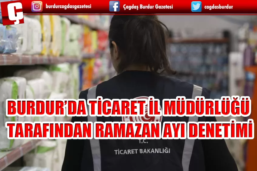 TİCARET İL MÜDÜRLÜĞÜ TARAFINDAN RAMAZAN AYI DENETİMİ