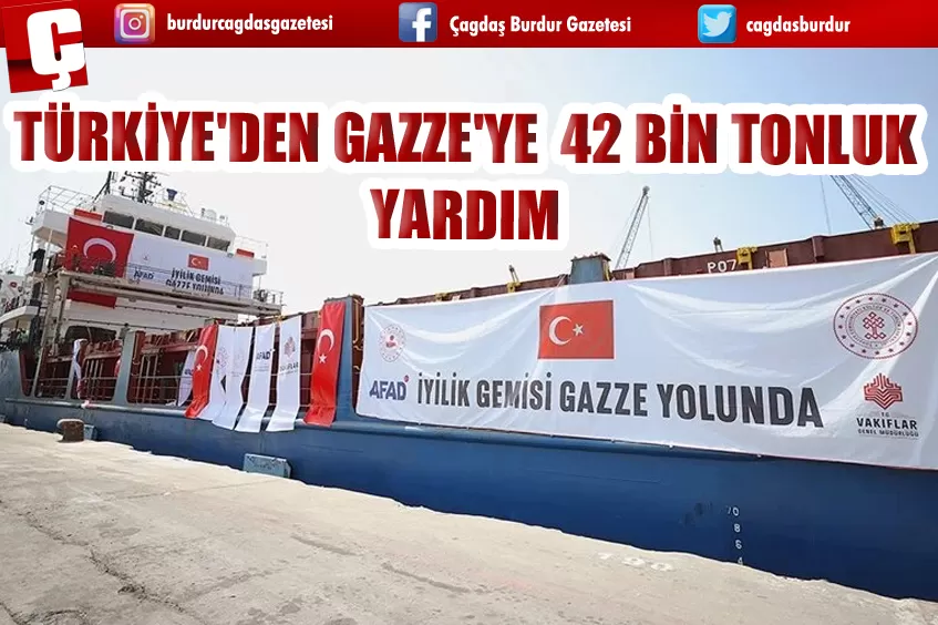 TÜRKİYE'DEN GAZZE'YE 42 BİN TONLUK YARDIM