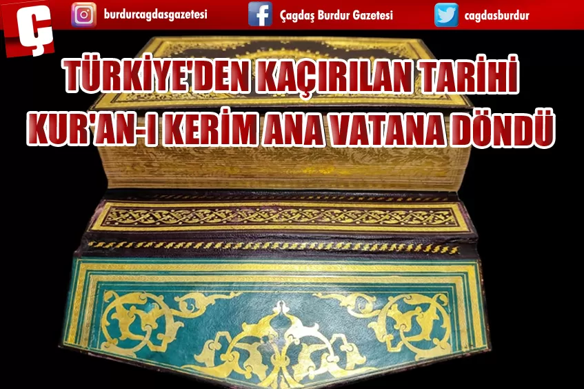 TÜRKİYE'DEN KAÇIRILAN TARİHİ KUR'AN-I KERİM ANA VATANA DÖNDÜ