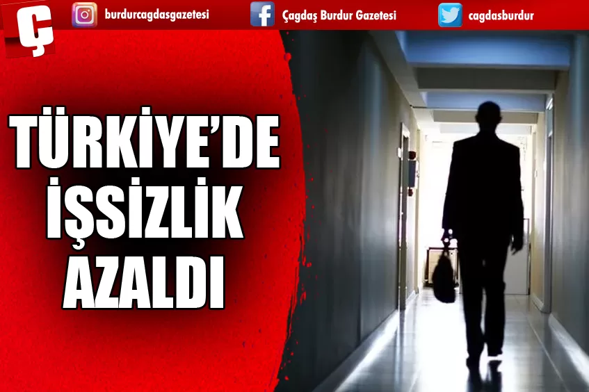 TÜRKİYE'DE İŞSİZLİK AZALDI