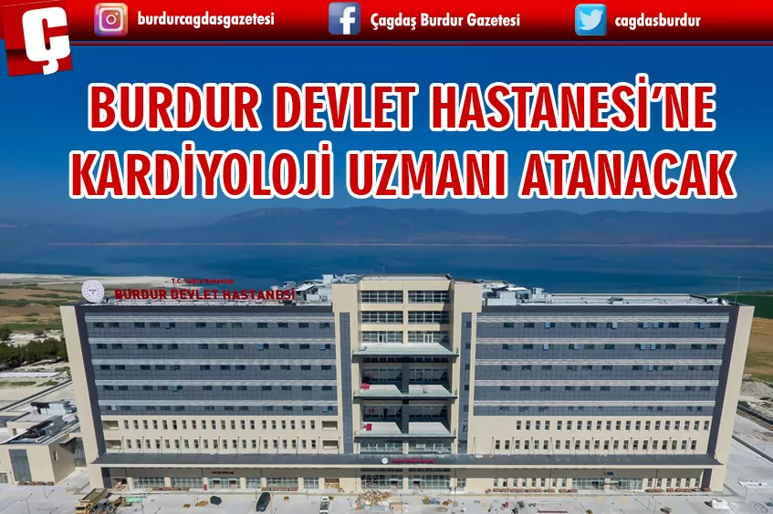 BURDUR DEVLET HASTANESİ’NE KARDİYOLOJİ UZMANI ATANACAK