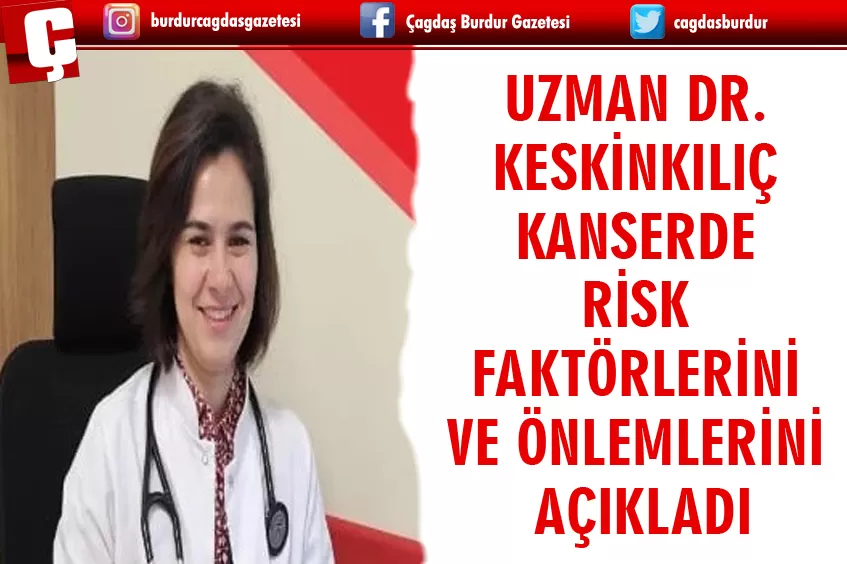 UZMAN DR. MERVE KESKİNKILIÇ KANSERDE RİSK FAKTÖRLERİNİ VE ÖNLEMLERİNİ AÇIKLADI