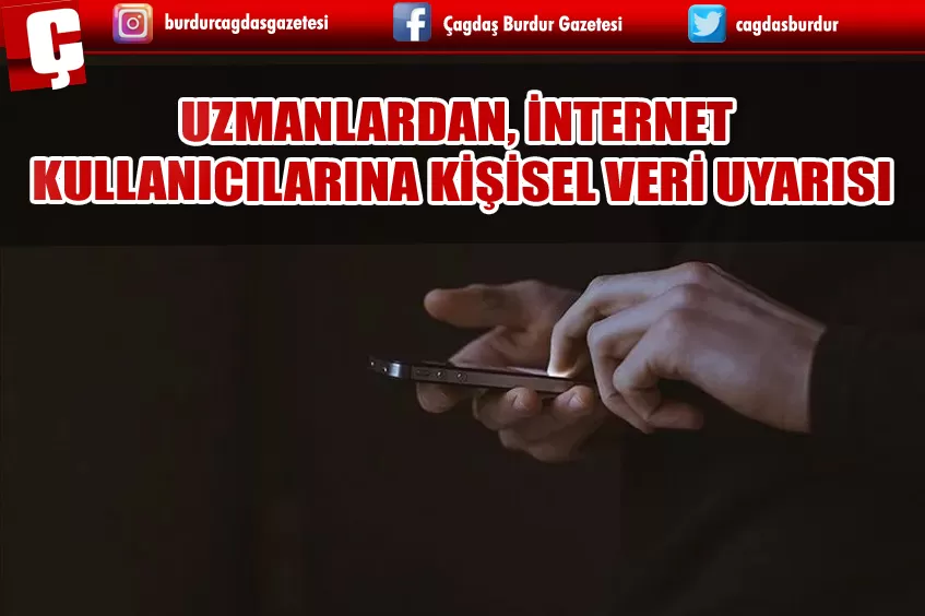 UZMANLARDAN, İNTERNET KULLANICILARINA KİŞİSEL VERİ UYARISI