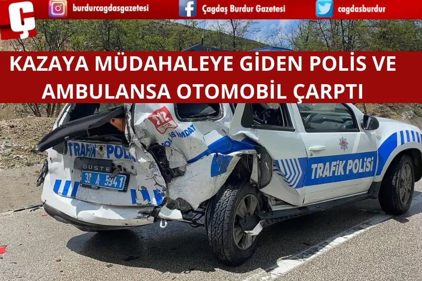 KAZAYA MÜDAHALE EDEN AMBULANS VE POLİS ARACINA BAŞKA OTOMOBİL ÇARPTI! 10 KİŞİ YARALANDI