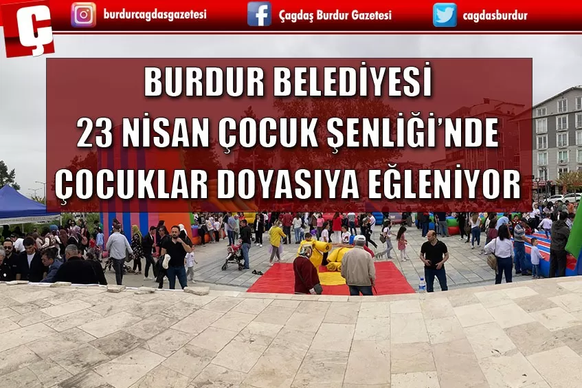 BURDUR BELEDİYESİ 23 NİSAN ÇOCUK ŞENLİĞİ’NDE ÇOCUKLAR DOYASIYA EĞLENİYOR