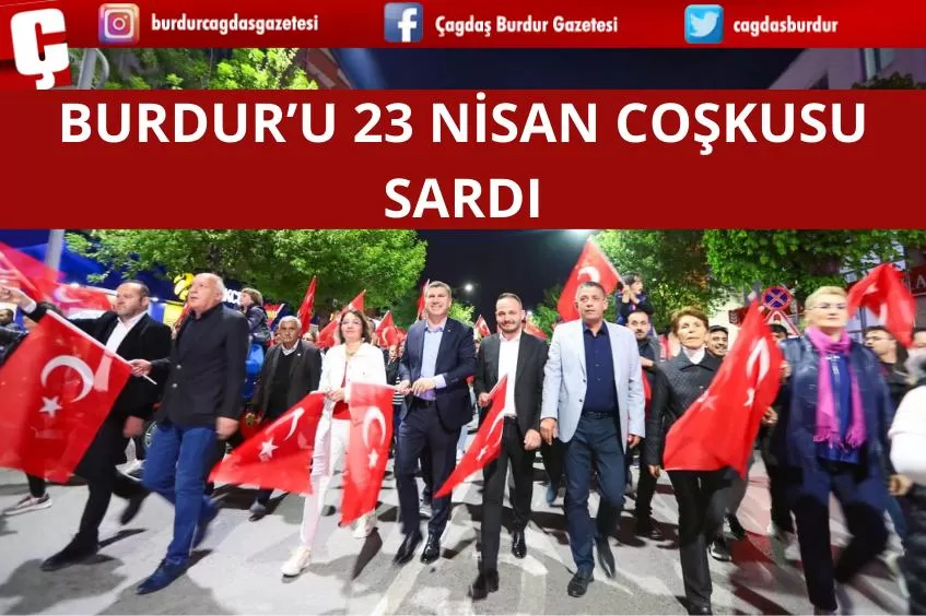 BURDUR'DA 23 NİSAN COŞKUSU: KORTEJ YÜRÜYÜŞÜ CUMHURİYET MEYDANI'NDA SON BULDU