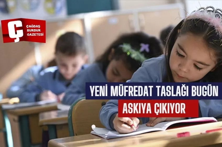 YENİ MÜFREDAT TASLAĞI BUGÜN ASKIYA ÇIKIYOR