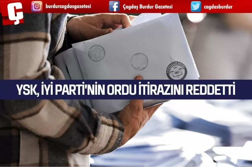 YSK, İYİ PARTİ'NİN ORDU İTİRAZINI REDDETTİ