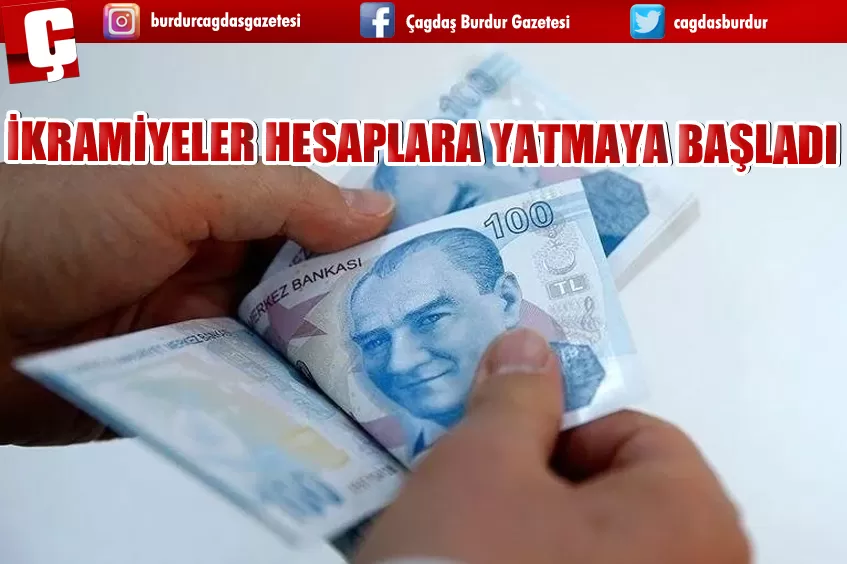 İKRAMİYELER HESAPLARA YATMAYA BAŞLADI