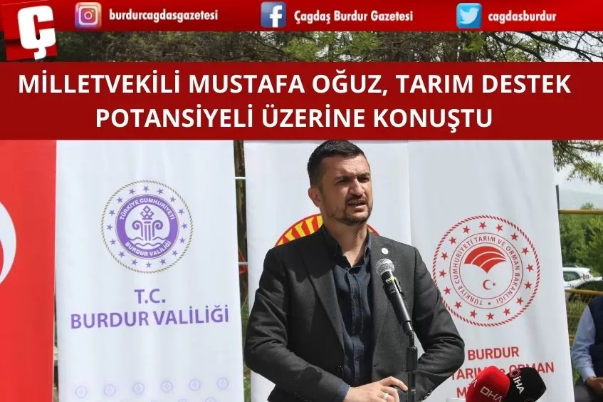 MİLLETVEKİLİ MUSTAFA OĞUZ, TARIM DESTEK POTANSİYELİ ÜZERİNE KONUŞTU