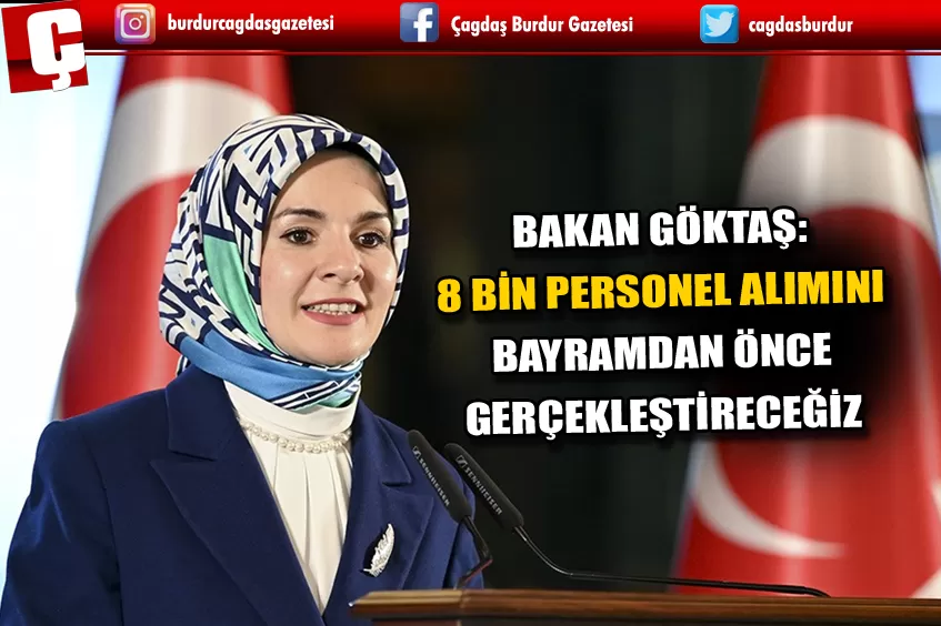 BAKAN GÖKTAŞ: 8 BİN PERSONEL ALIMINI BAYRAMDAN ÖNCE GERÇEKLEŞTİRECEĞİZ