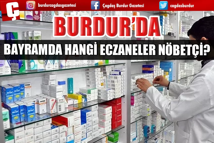 BURDUR'DA BAYRAMDA HANGİ ECZANELER NÖBETÇİ?