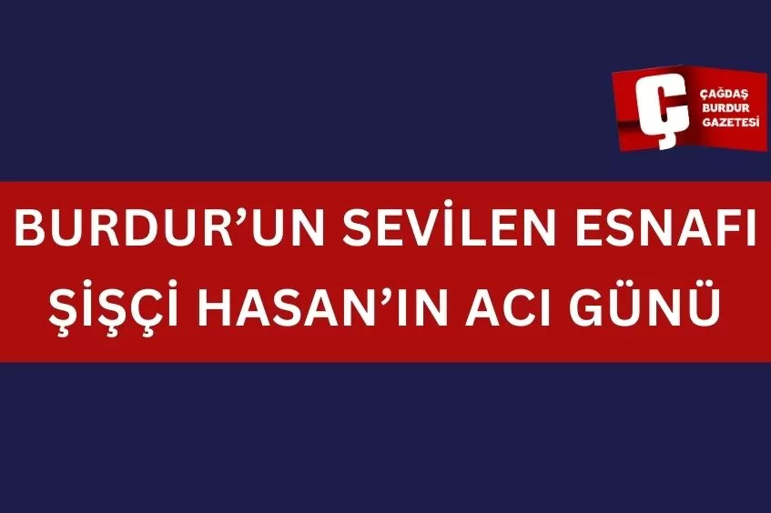 ŞİŞÇİ HASAN'IN ACI GÜNÜ