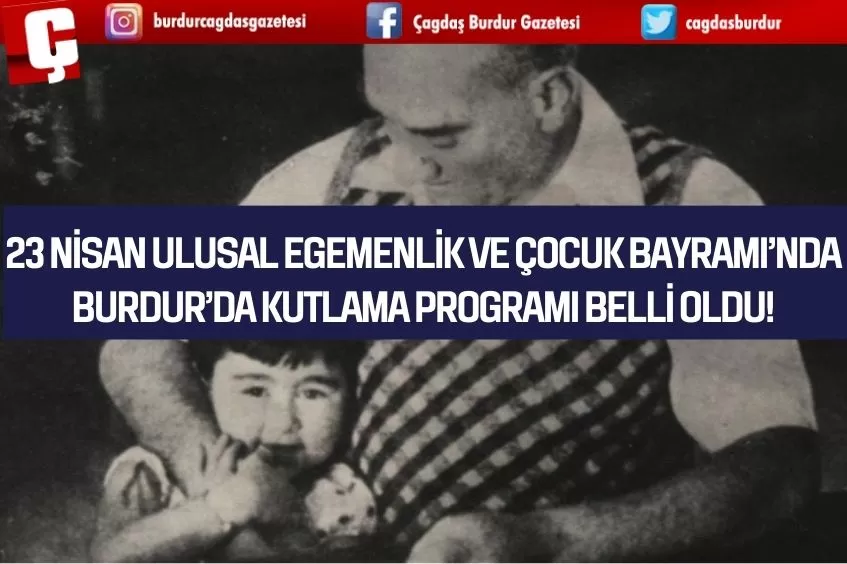 23 NİSAN ULUSAL EGEMENLİK VE ÇOCUK BAYRAMI'NDA BURDUR'DA KUTLAMA PROGRAMI