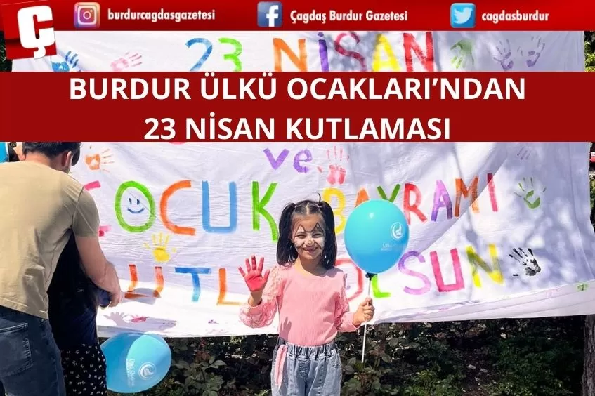 BURDUR ÜLKÜ OCAKLARI’NDAN 23 NİSAN KUTLAMASI