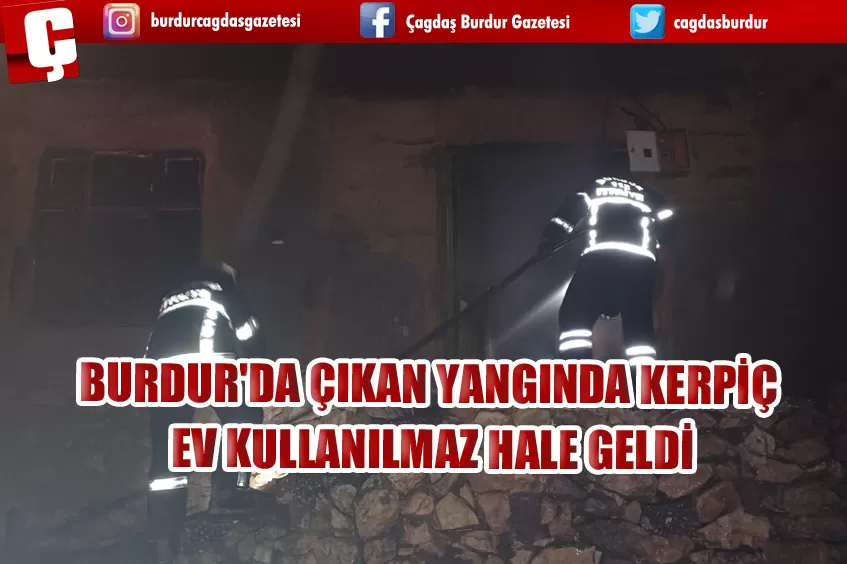 BURDUR'DA ÇIKAN YANGINDA KERPİÇ EV KULLANILMAZ HALE GELDİ