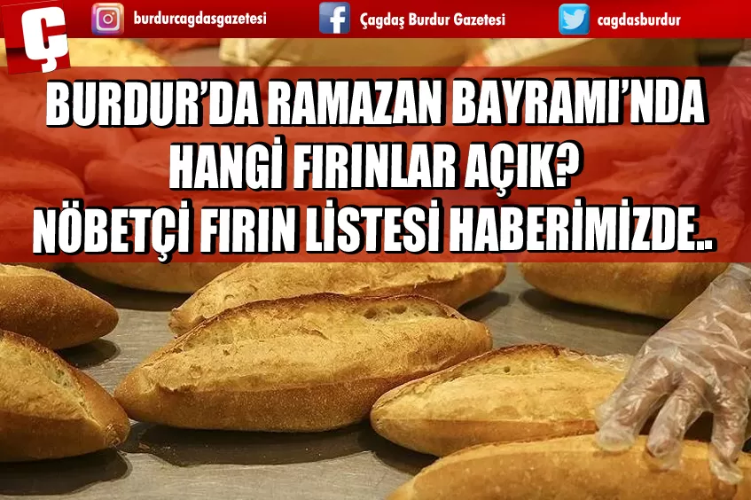 BURDUR’DA RAMAZAN BAYRAMI’NDA AÇIK OLACAK NÖBETÇİ FIRINLAR BELLİ OLDU!