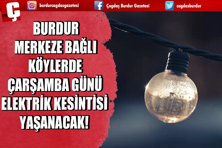 BURDUR'DA 17 NİSAN ÇARŞAMBA GÜNÜ ELEKTRİK KESİNTİSİ