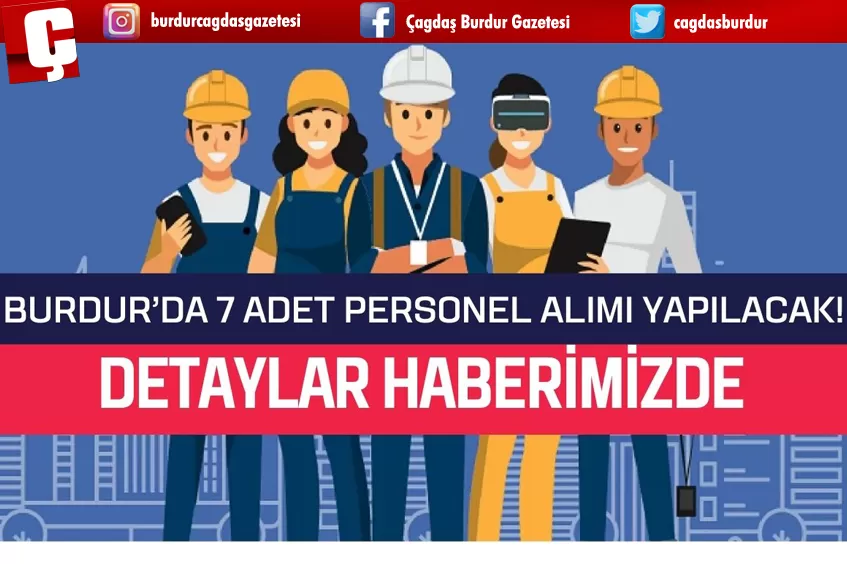 BURDUR'DA PERSONEL ALIMI! 7 KİŞİ İÇİN ALIM YAPILACAK