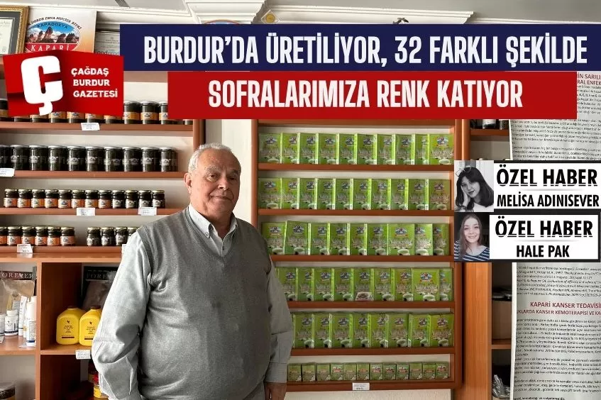 BURDUR’DA ÜRETİLEN KAPARİ, 32 FARKLI ŞEKİLDE SOFRALARIMIZA RENK KATIYOR