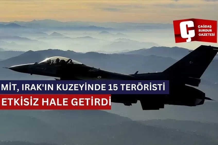 MİT, IRAK'IN KUZEYİNDE 15 TERÖRİSTİ ETKİSİZ HALE GETİRDİ