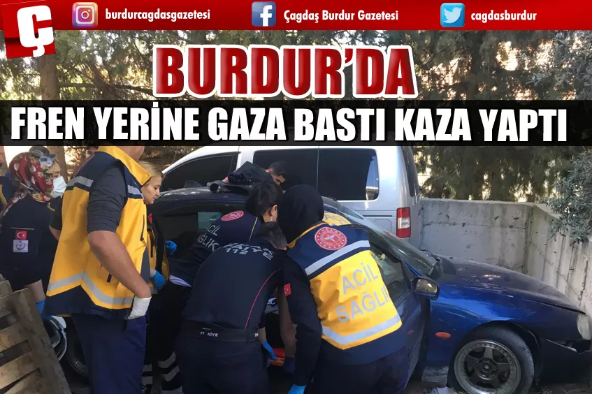 BURDUR’DA FREN YERİNE GAZA BASTI KAZA YAPTI