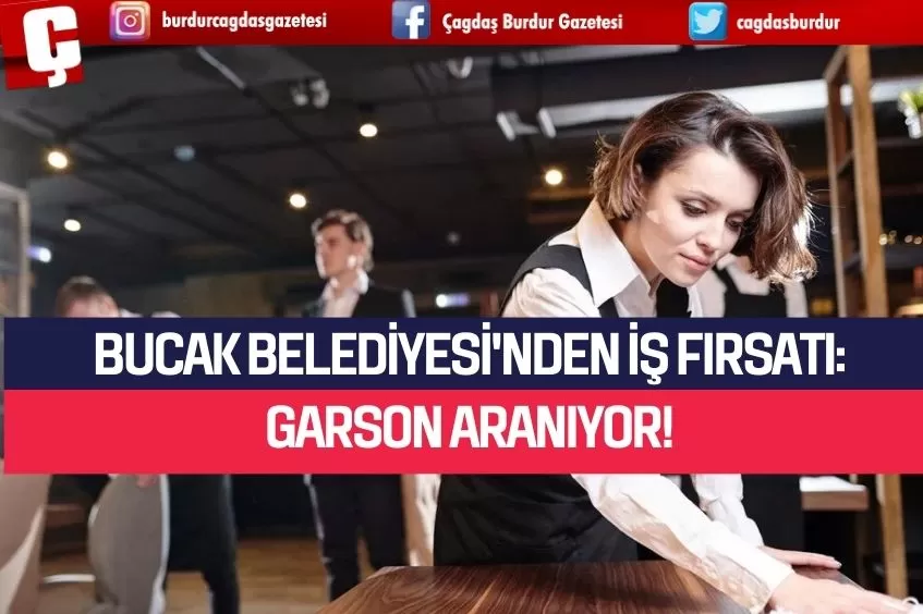 BUCAK BELEDİYESİ'NDEN İŞ FIRSATI: GARSON ARANIYOR!