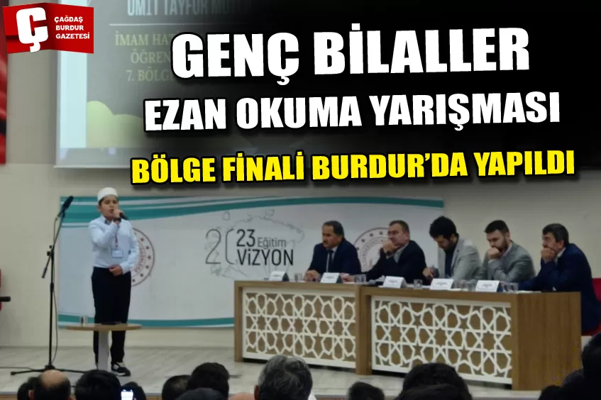 GENÇ BİLALLER EZAN OKUMA YARIŞMASI BÖLGE FİNALİ BURDUR’DA YAPILDI