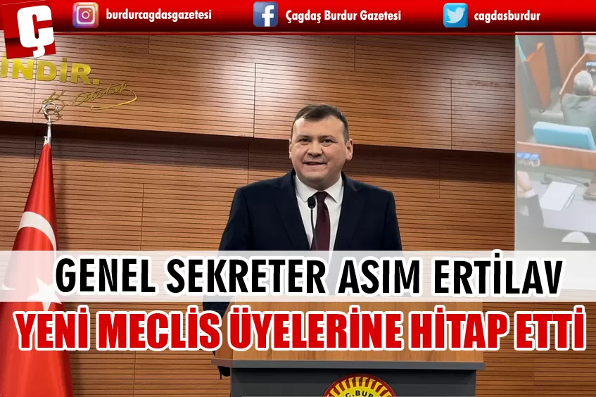 GENEL SEKRETER ERTİLAV, YENİ MECLİS ÜYELERİNE HİTAP ETTİ